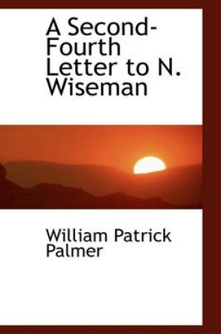 Cover of A Second-Fourth Letter to N. Wiseman