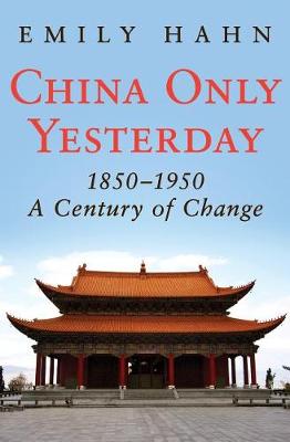 Book cover for China Only Yesterday, 1850-1950