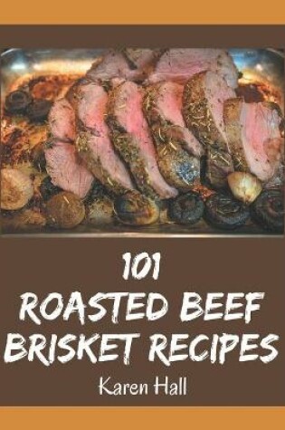 Cover of 101 Roasted Beef Brisket Recipes