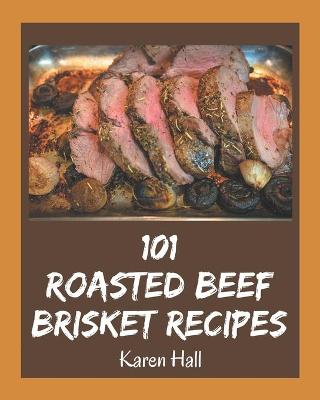 Book cover for 101 Roasted Beef Brisket Recipes