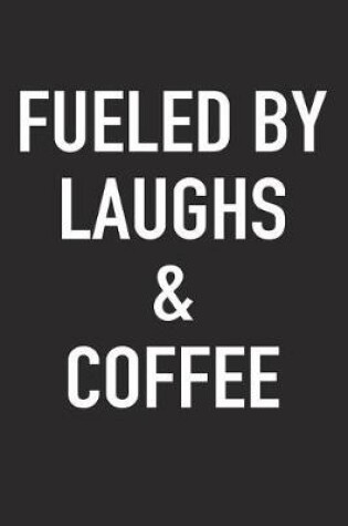 Cover of Fueled by Laughs and Coffee