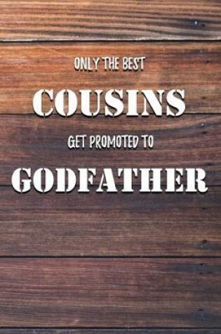 Cover of Only The Best Cousins Get Promoted To Godfather