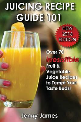 Book cover for Juicing Recipe Guide 101