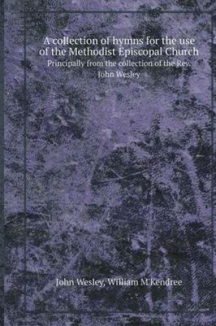 Cover of A Collection of Hymns for the Use of the Methodist Episcopal Church Principally from the Collection of the REV. John Wesley