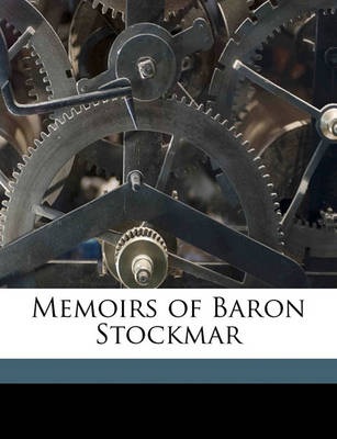 Book cover for Memoirs of Baron Stockmar Volume 1