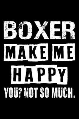 Book cover for Boxer Make Me Happy You Not So Much