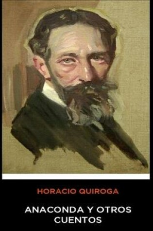 Cover of Horacio Quiroga - Anaconda y Otros Cuentos