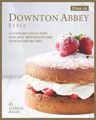 Book cover for Dine-in Downton Abbey Style