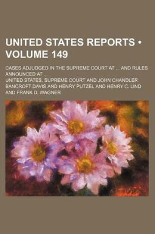 Cover of United States Reports (Volume 149); Cases Adjudged in the Supreme Court at and Rules Announced at