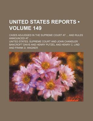 Book cover for United States Reports (Volume 149); Cases Adjudged in the Supreme Court at and Rules Announced at