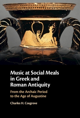 Book cover for Music at Social Meals in Greek and Roman Antiquity