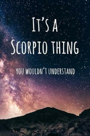 Cover of It's a Scorpio Thing You Wouldn't Understand