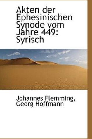 Cover of Akten Der Ephesinischen Synode Vom Jahre 449