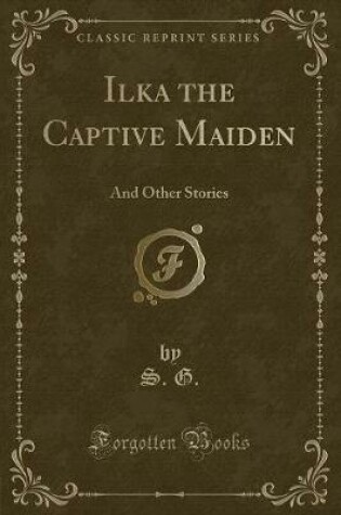 Cover of Ilka the Captive Maiden