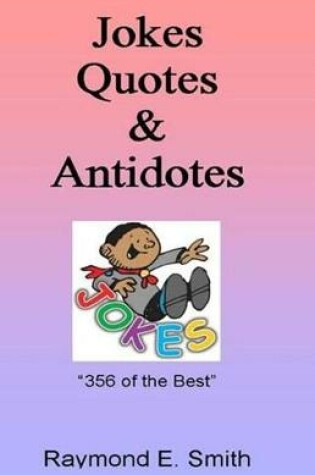 Cover of Jokes, Quotes & Antidotes