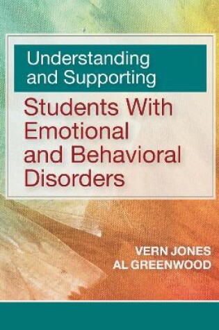 Cover of Understanding and Supporting Students with Emotional and Behavioral Disorders