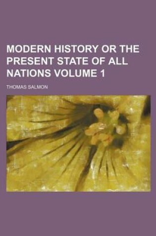 Cover of Modern History or the Present State of All Nations Volume 1