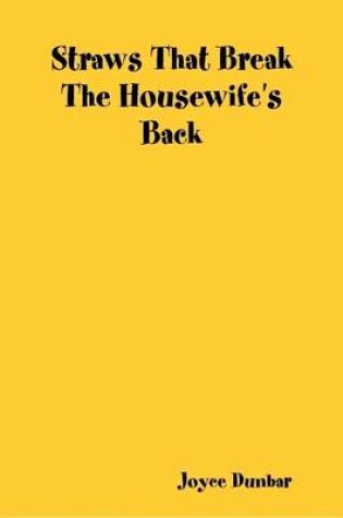 Cover of Straws That Break The Housewife's Back