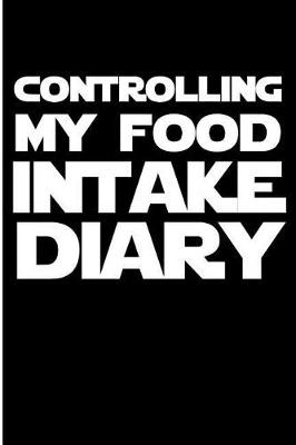 Book cover for Controlling My Food Intake Diary