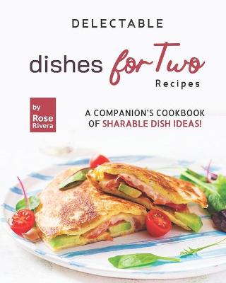 Book cover for Delectable Dishes for Two Recipes