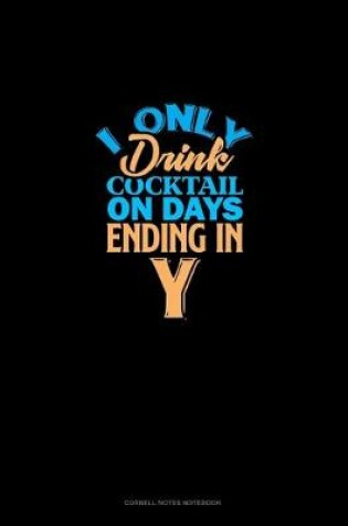 Cover of I Only Drink Cocktail On Days Ending In Y