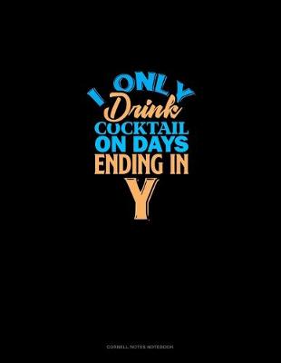 Cover of I Only Drink Cocktail On Days Ending In Y