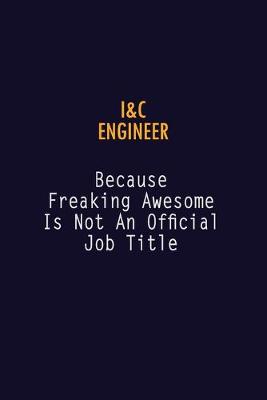 Book cover for I&C Engineer Because Freaking Awesome is not An Official Job Title