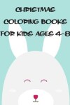 Book cover for Christmas Coloring Books For Kids Ages 4-8