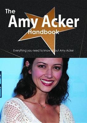 Book cover for The Amy Acker Handbook - Everything You Need to Know about Amy Acker