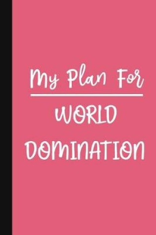 Cover of My Plan For World Domination