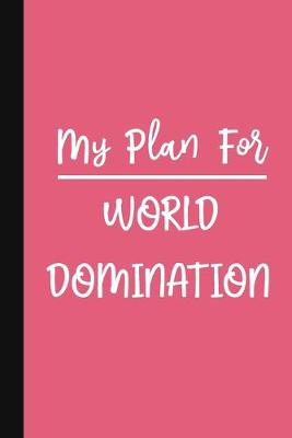 Book cover for My Plan For World Domination