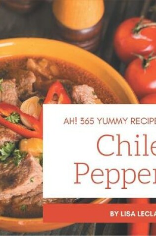 Cover of Ah! 365 Yummy Chile Pepper Recipes