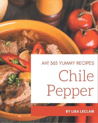 Book cover for Ah! 365 Yummy Chile Pepper Recipes