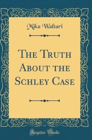 Cover of The Truth about the Schley Case (Classic Reprint)