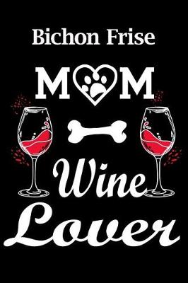 Book cover for Bichon Frise Mom Wine Lover