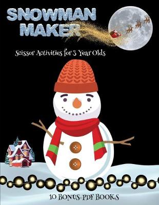 Book cover for Scissor Activities for 3 Year Olds (Snowman Maker)