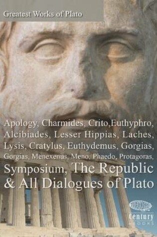 Cover of Greatest Works of Plato: Apology, Charmides, Crito, Euthyphro, Alcibiades, Lesser Hippias, Laches, Lysis, Cratylus, Euthydemus, Gorgias, Menexenus, Meno, Phaedo, Protagoras, Symposium, The Republic & All Dialogues of Plato
