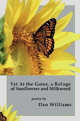 Book cover for Yet at the Gates, a Refuge of Sunflowers and Milkweed