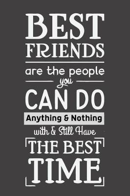 Book cover for Best Friends are The People You Can Do Anything & Nothing