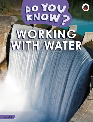 Book cover for Do You Know? Level 3 - Working With Water