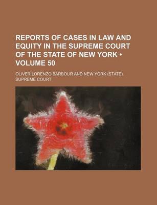 Book cover for Reports of Cases in Law and Equity in the Supreme Court of the State of New York (Volume 50 )