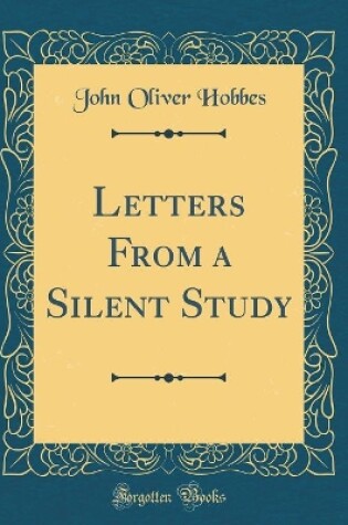 Cover of Letters from a Silent Study (Classic Reprint)