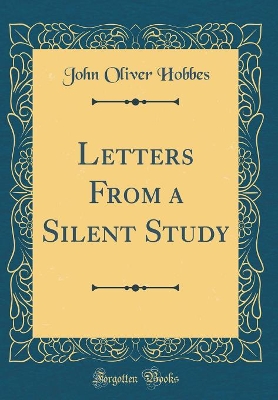 Book cover for Letters from a Silent Study (Classic Reprint)