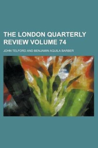 Cover of The London Quarterly Review Volume 74