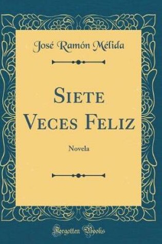 Cover of Siete Veces Feliz