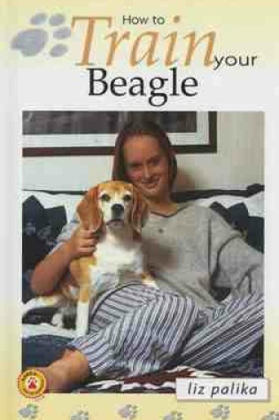 Cover of How to Train Your Beagle