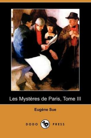 Cover of Les Mysteres de Paris, Tome III (Dodo Press)