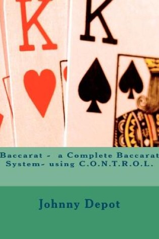 Cover of Baccarat - a Complete Baccarat System- using C.O.N.T.R.O.L.