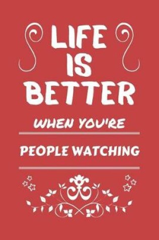 Cover of Life Is Better When You're People Watching