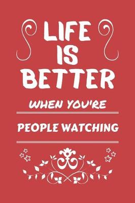 Book cover for Life Is Better When You're People Watching